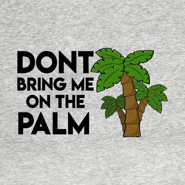 Don't bring me on the palm - Denglisch Joke by DenglischQuotes